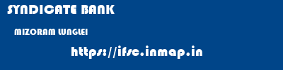 SYNDICATE BANK  MIZORAM LUNGLEI    ifsc code